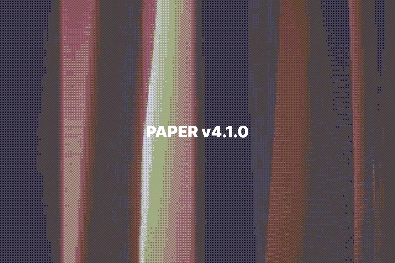 Paper v4.1.1 Now Available