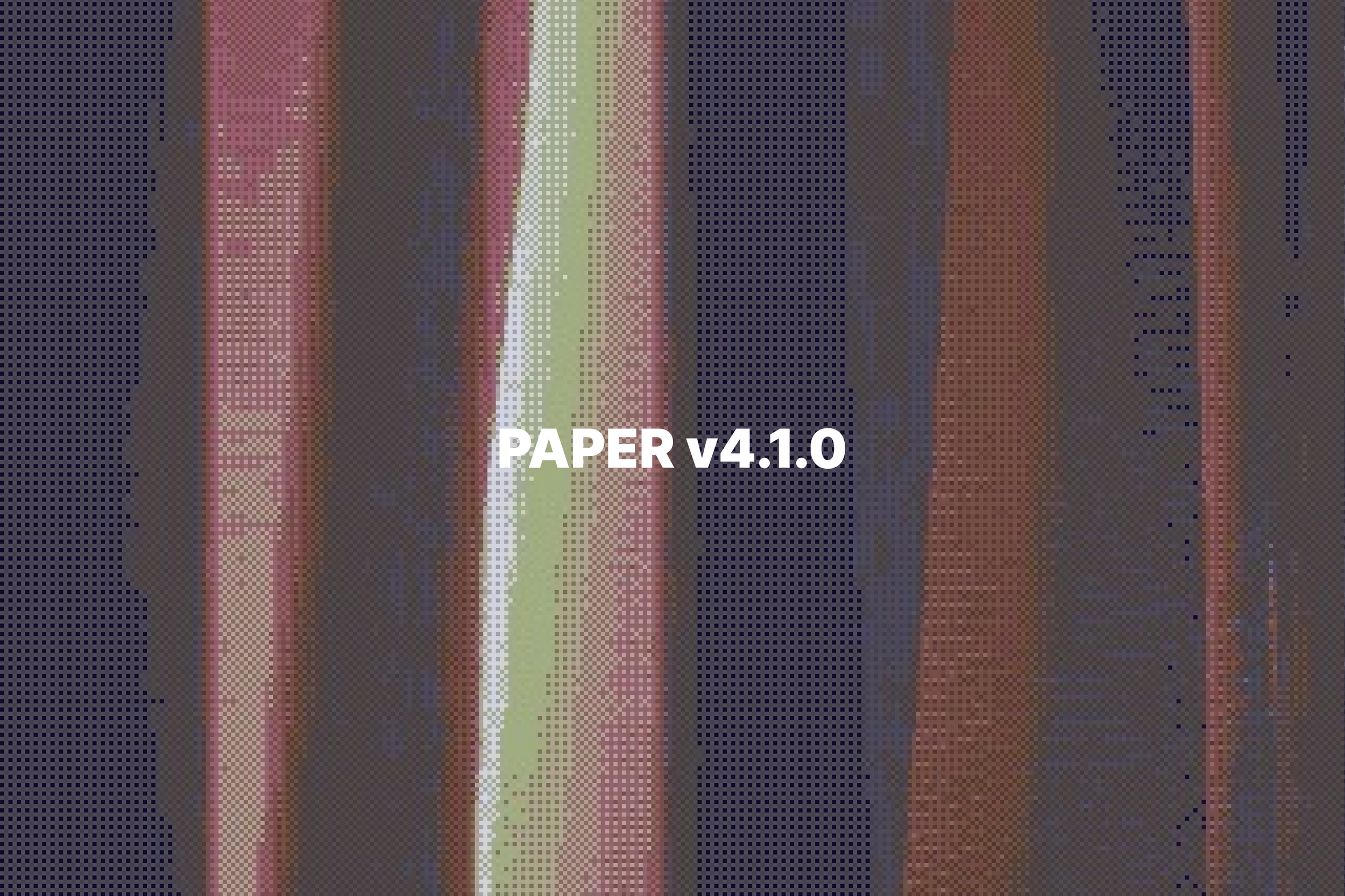 Paper v4.1.1 Now Available